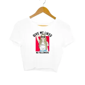 Give Me Likes No Followers Women Crop Top