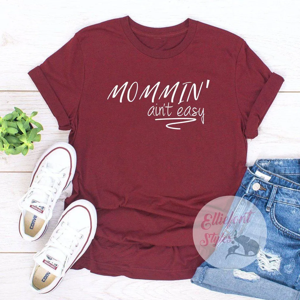 Mommin' Ain't Easy Motherhood Shirt