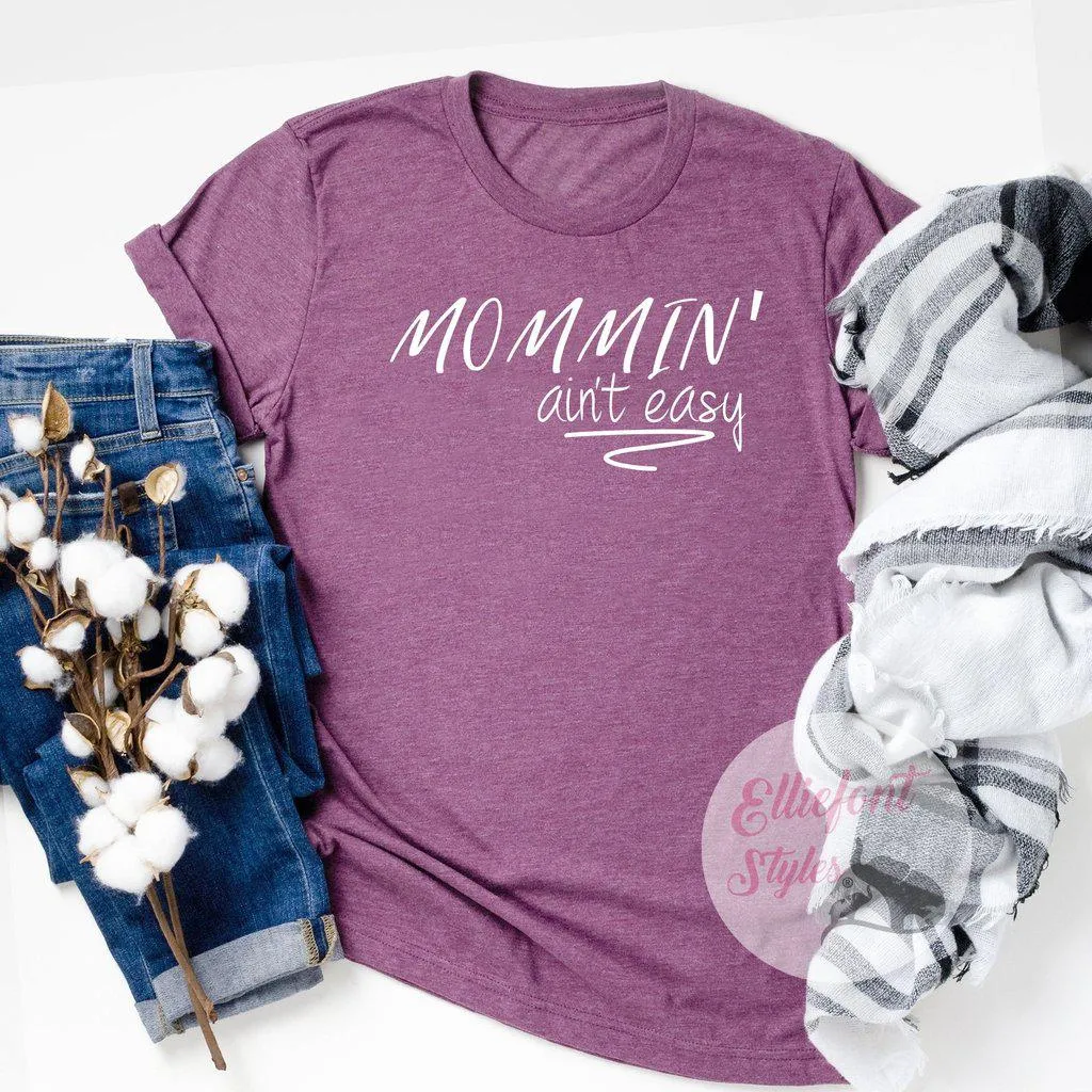 Mommin' Ain't Easy Motherhood Shirt