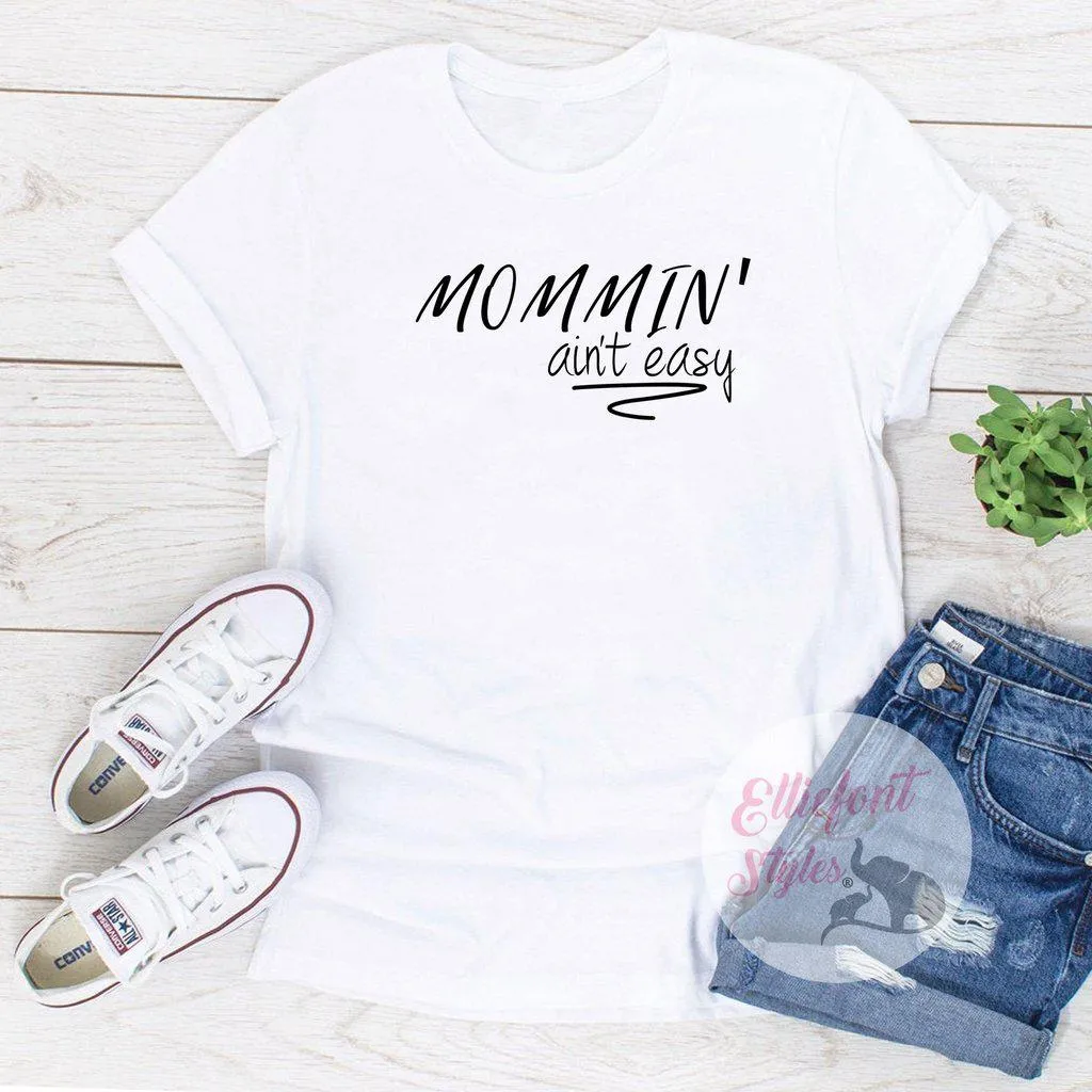 Mommin' Ain't Easy Motherhood Shirt