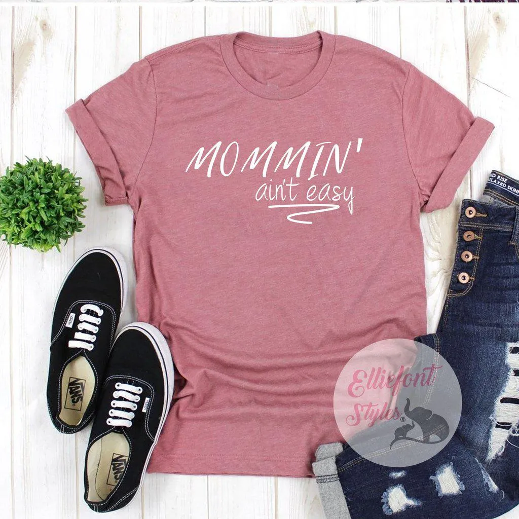 Mommin' Ain't Easy Motherhood Shirt