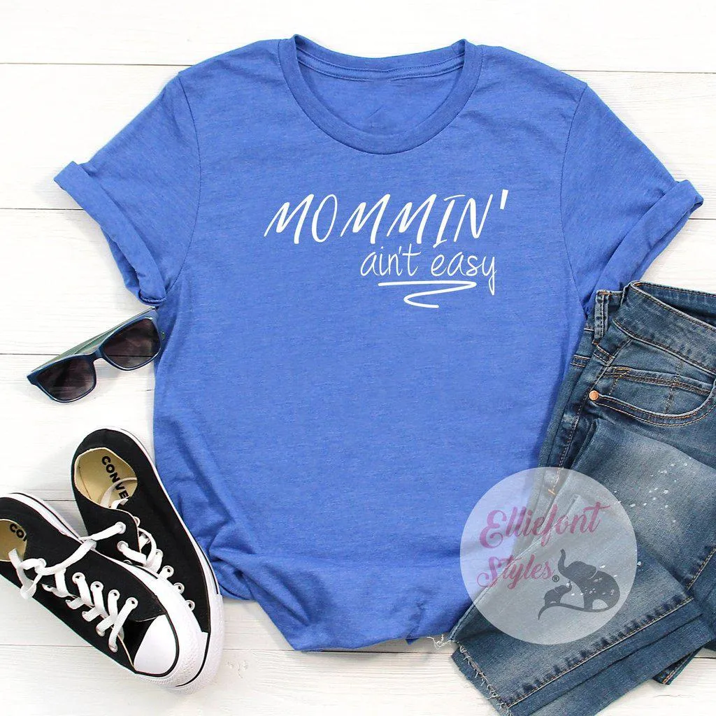 Mommin' Ain't Easy Motherhood Shirt