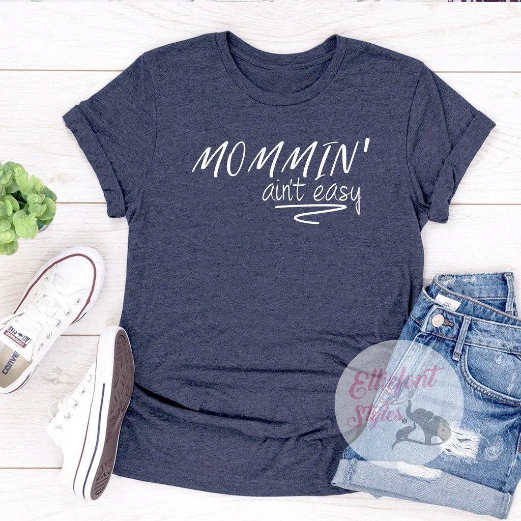 Mommin' Ain't Easy Motherhood Shirt