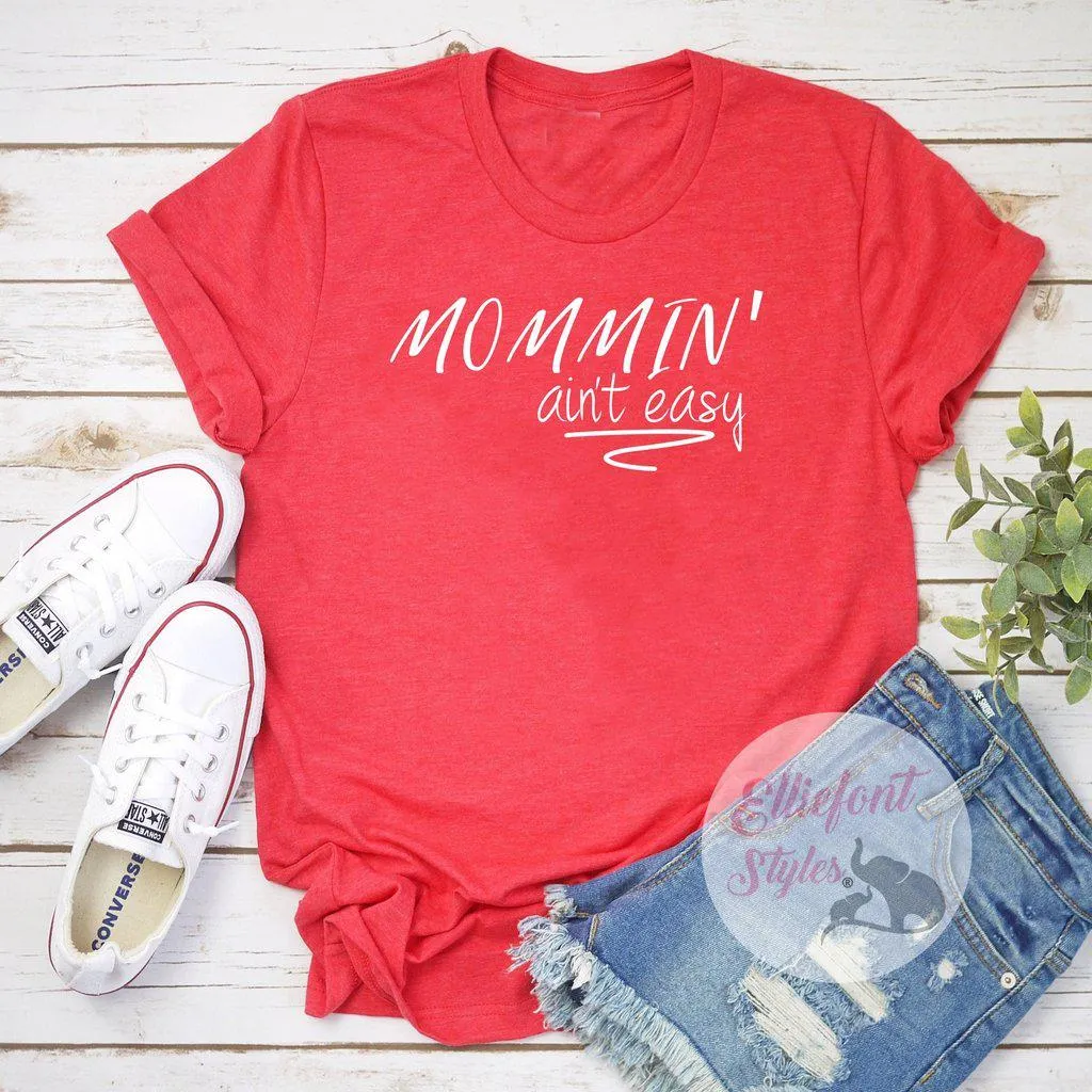 Mommin' Ain't Easy Motherhood Shirt