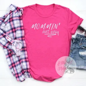 Mommin' Ain't Easy Motherhood Shirt